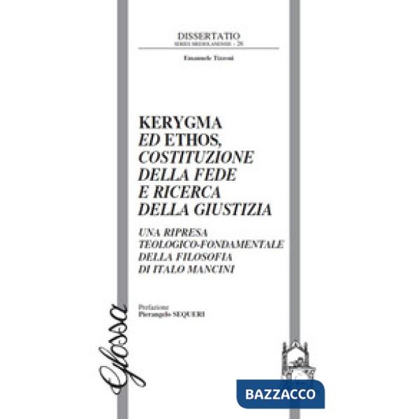 Kerygma ed ethos, costituzione della fede e ricerca della giustizia. Una ripresa teologico-fondamentale della filosofia di Italo