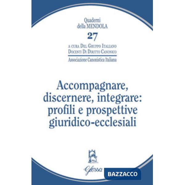 Accompagnare, discernere, integrare: profili e prospettive giuridico-ecclesiali