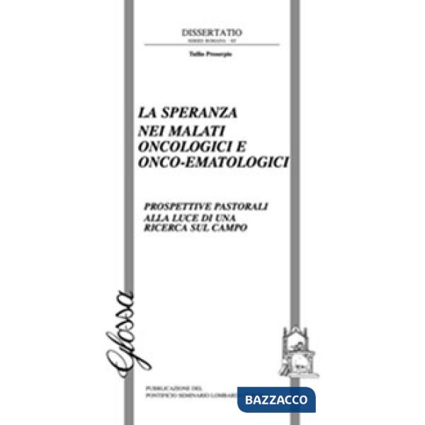 Speranza nei malati oncologici o onco-ematologici. Prospettive pastorali alla luce di una ricerca sul campo (La)