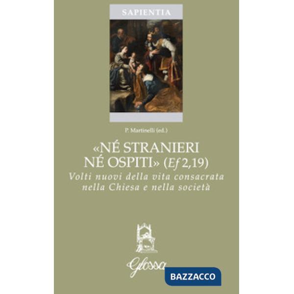 «Né stranieri né ospiti» (Ef. 2,19). Volti nuovi della vita consacrata nella chiesa e nella società