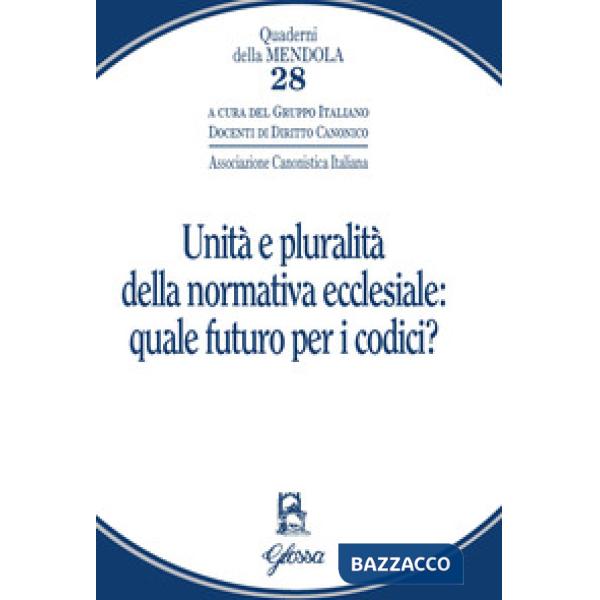 Unità e pluralità della normativa ecclesiale: quale futuro per i codici?