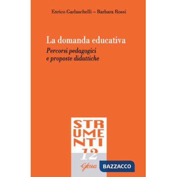 Domanda educativa. Percorsi pedagogici e proposte didattiche (La)