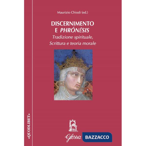 Discernimento e phrónêsis. Tradizione spirituale, scrittura e teoria morale