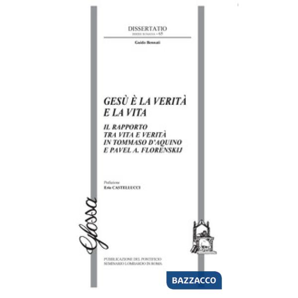 Gesù è la verità e la vita. Il rapporto tra vita e verità in Tommaso d'Aquino e Pavel A. Florenskij