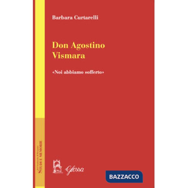 Don Agostino Vismara. «Noi abbiamo sofferto»