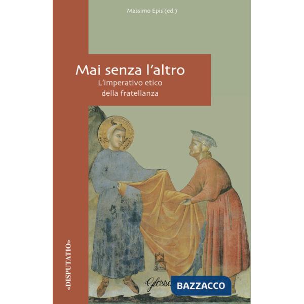 Mai senza l'altro. L'imperativo etico della fratellanza