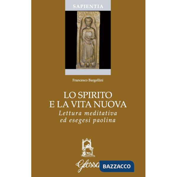 Spirito e la vita nuova. Lettura meditativa ed esegesi paolina (Lo)