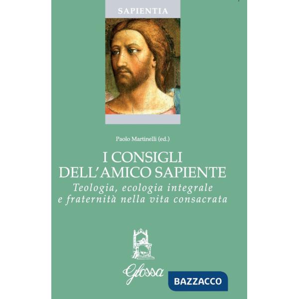 Consigli dell'amico sapiente. Teologia, ecologia integrale e fraternità nella vita consacrata (I)