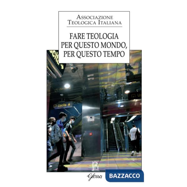 Fare teologia. Per questo mondo, per questo tempo