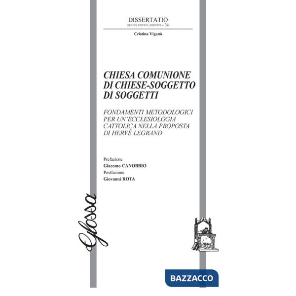 Chiesa comunione di chiese-soggetto di soggetti. Fondamenti metodologici per un'ecclesiologia cattolica nella proposta di Hervé 