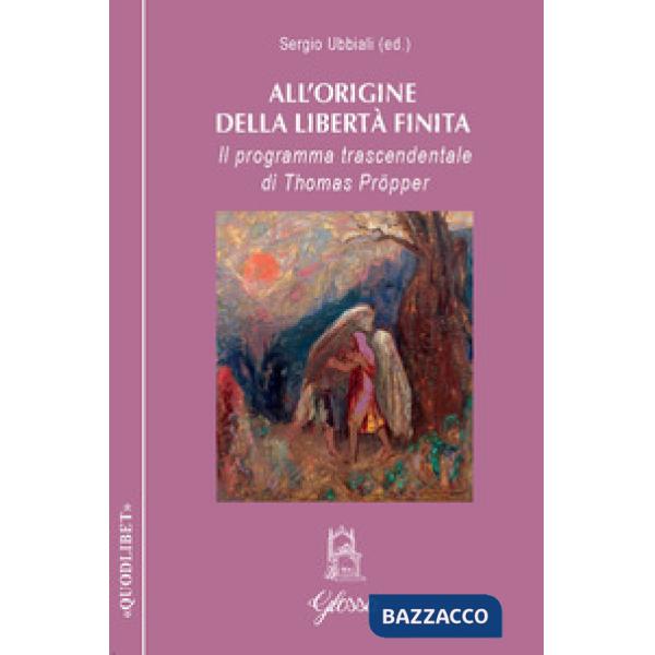 All'origine della libertà finita. Il programma trascendentale di Thomas Pröpper