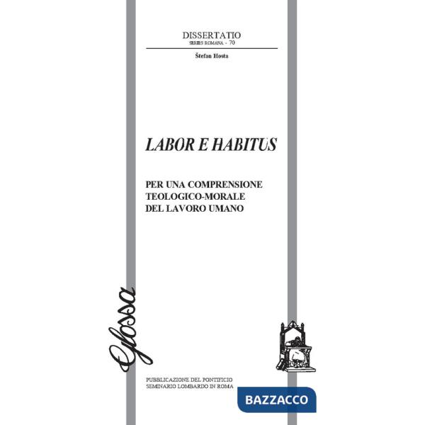 Labor e habitus. Per una comprensione teologico-morale del lavoro umano