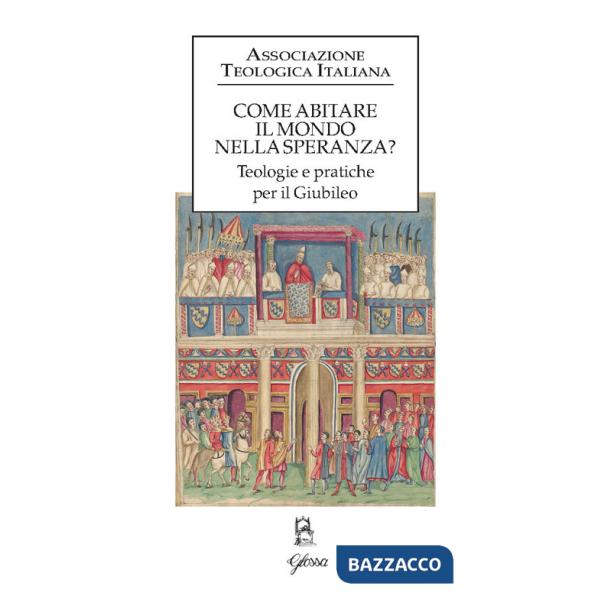 Come abitare il mondo nella speranza? Teologie e pratiche per il Giubileo