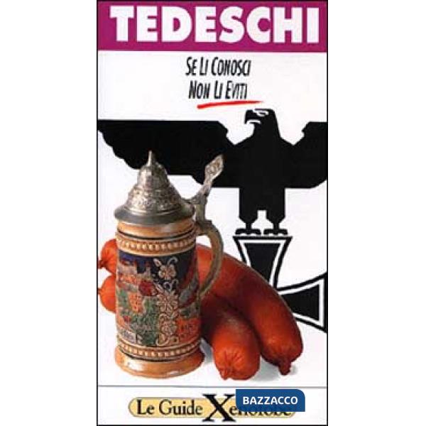 Tedeschi. Se li conosci non li eviti