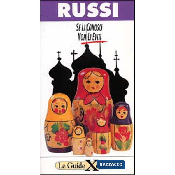 Russi. Se li conosci non li eviti