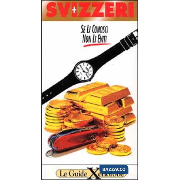 Svizzeri. Se li conosci non li eviti