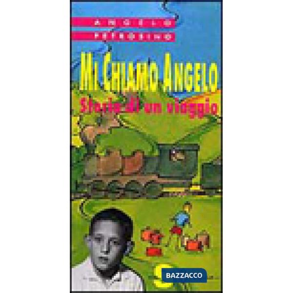 Mi chiamo Angelo. Storia di un viaggio