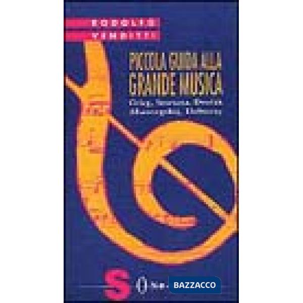 Piccola guida alla grande musica. Vol. 6: Grieg, Smetana, Dvorak, Musorgkij, Debussy