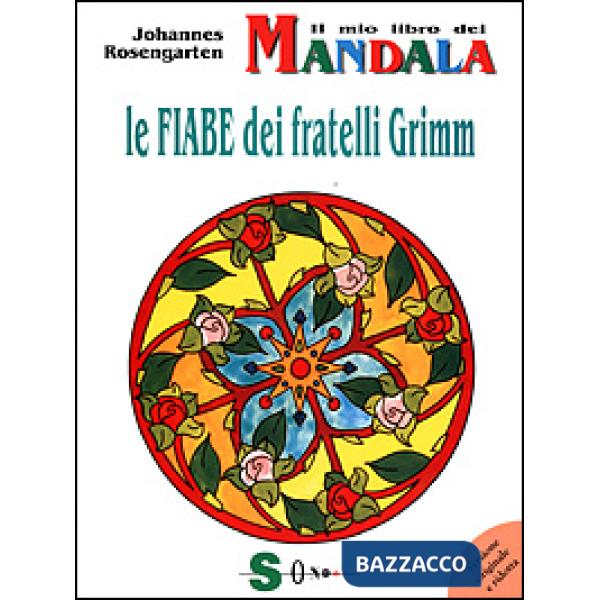 Mio libro dei mandala. Le fiabe dei fratelli Grimm (Il)
