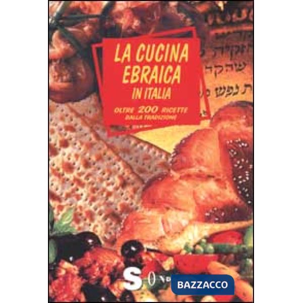 Cucina ebraica in Italia. Oltre 200 ricette dalla tradizione (La)