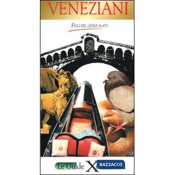 Veneziani. Figli del leone alato
