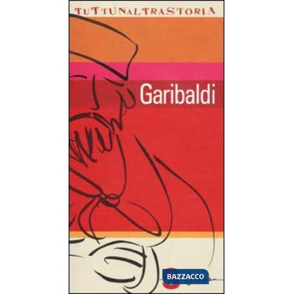 Garibaldi. L'italiano esemplare