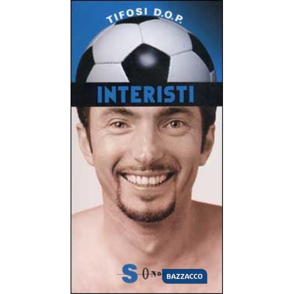 Interisti. Vietato ai deboli di cuore