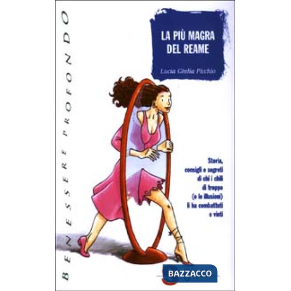 Più magra del reame. Storia, consigli e segreti di chi i chili di troppo (e le illusioni) li ha combattuti e vinti (La)
