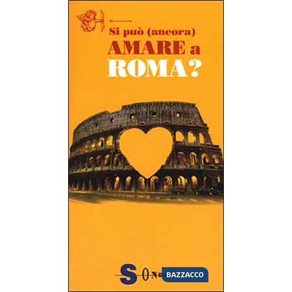 Si può (ancora) amare a Roma?