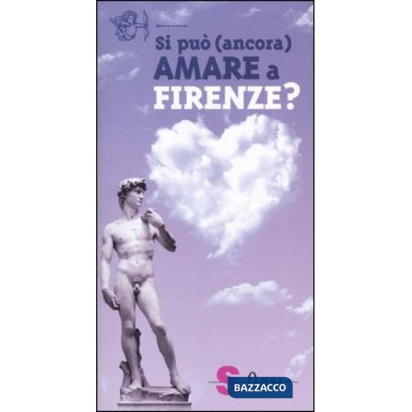 Si può (ancora) amare a Firenze?