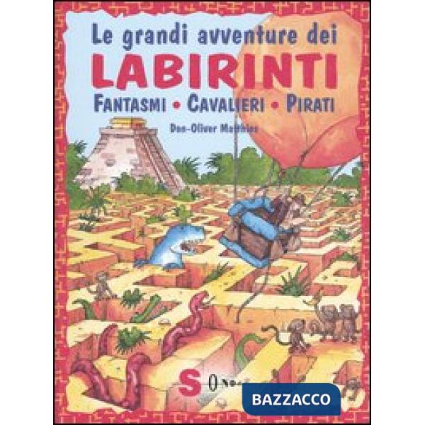 Grandi avventure dei labirinti. Fantasmi, cavalieri, pirati (Le)