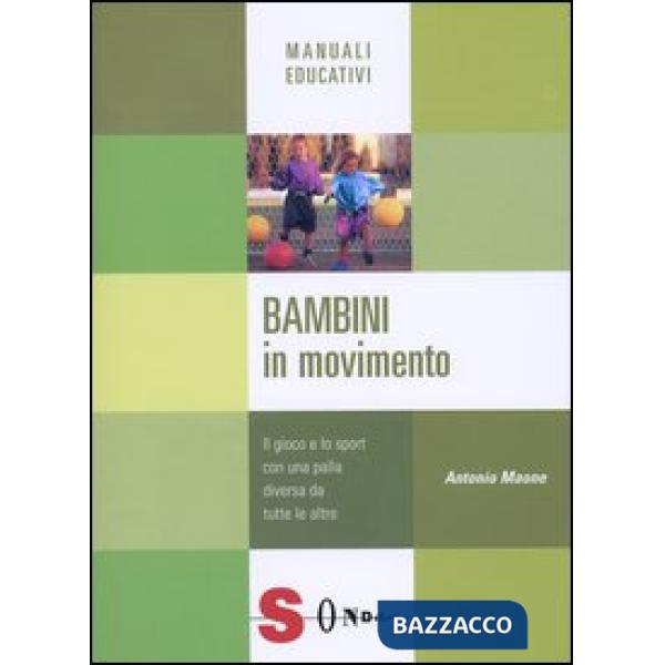 Bambini in movimento. Il gioco e lo sport con una palla diversa da tutte le altre