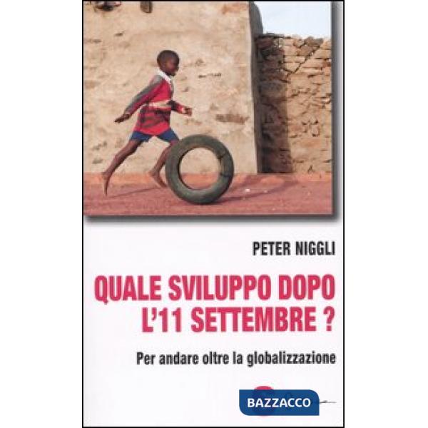 Quale sviluppo dopo l'11 settembre? Per andare oltre la globalizzazione