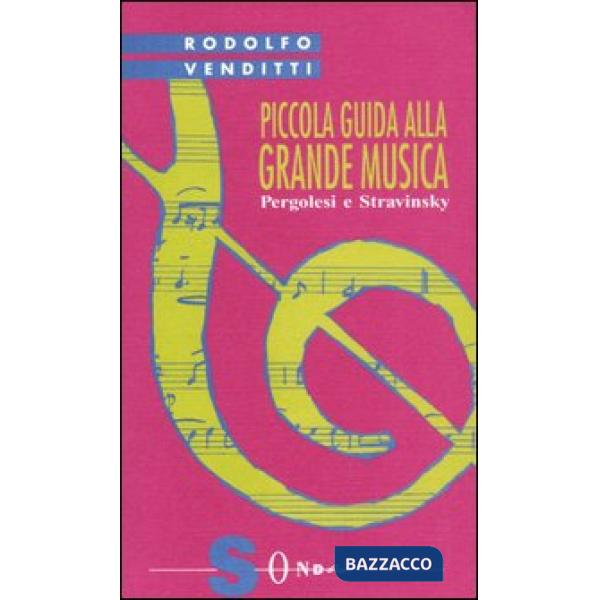 Piccola guida alla grande musica. Vol. 8: Pergolesi e Stravinsky