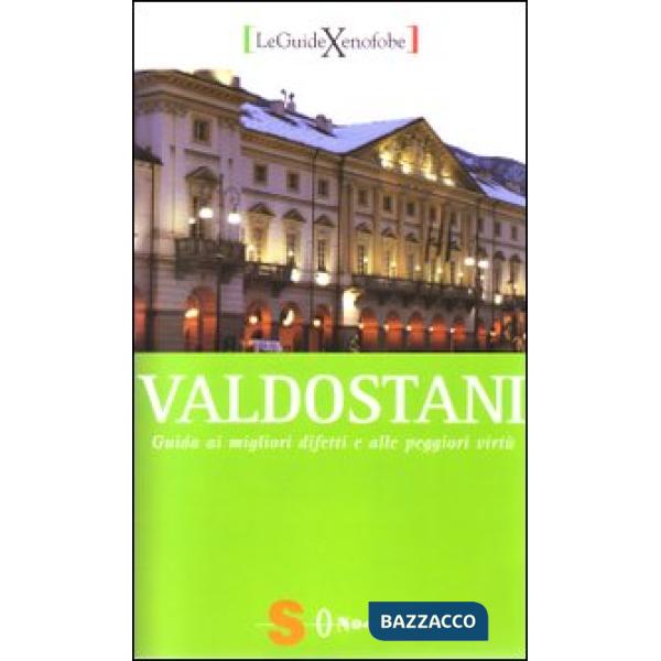 Valdostani. Guida ai migliori difetti e alle peggiori virtù
