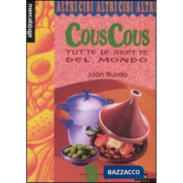 Couscous. Tutte le ricette del mondo