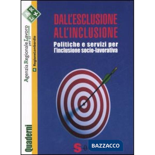 Dall'esclusione all'inclusione. Politiche e servizi per l'inclusione socio-lavor
