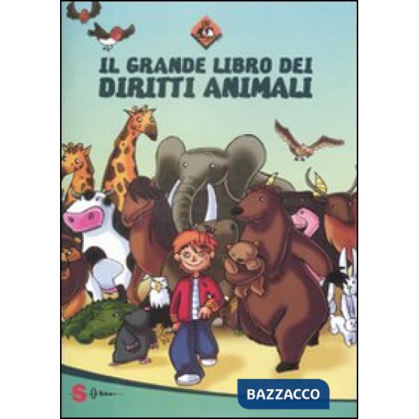 Grande libro dei diritti animali. Ediz. illustrata (Il)