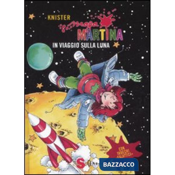Maga Martina in viaggio sulla luna. Ediz. illustrata. Vol. 6