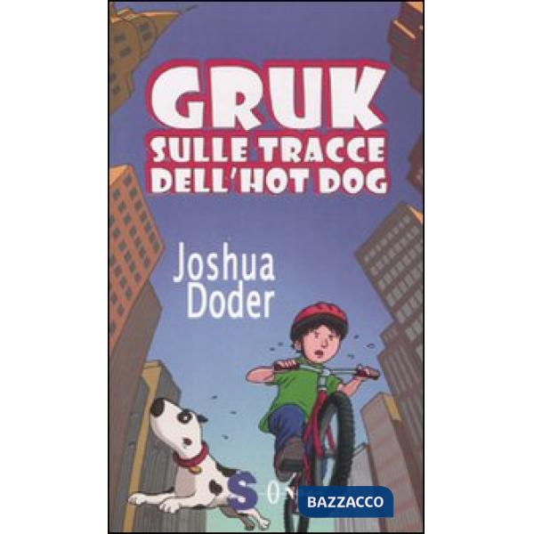 Gruk sulle tracce dell'hot dog. Ediz. illustrata