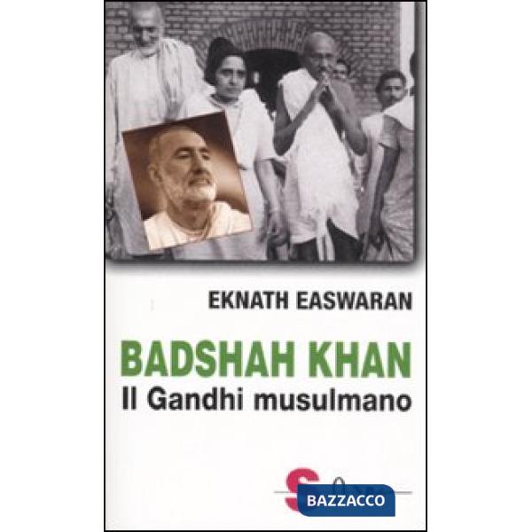 Badshah Khan. Il Gandhi musulmano