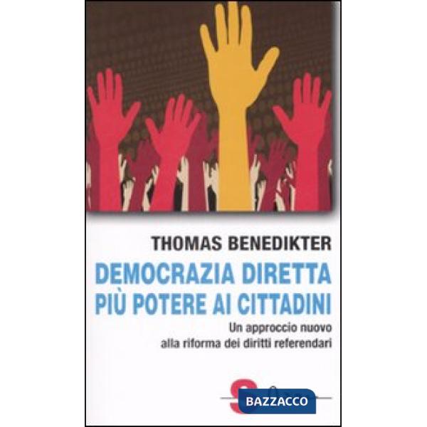Democrazia diretta: più potere ai cittadini. Un approccio nuovo alla riforma dei diritti referendari