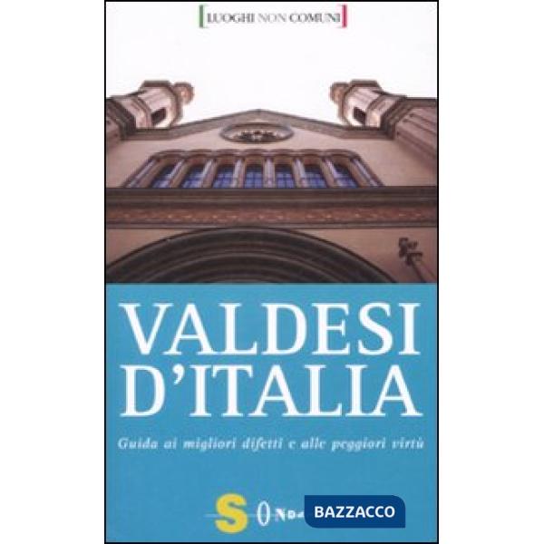 Valdesi d'Italia. Guida ai migliori difetti e alle peggiori virtù