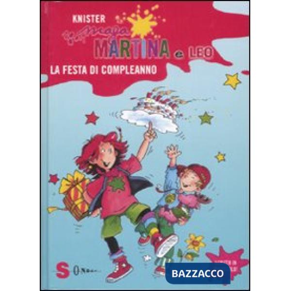 Festa di compleanno. Maga Martina e Leo. Ediz. illustrata (La)