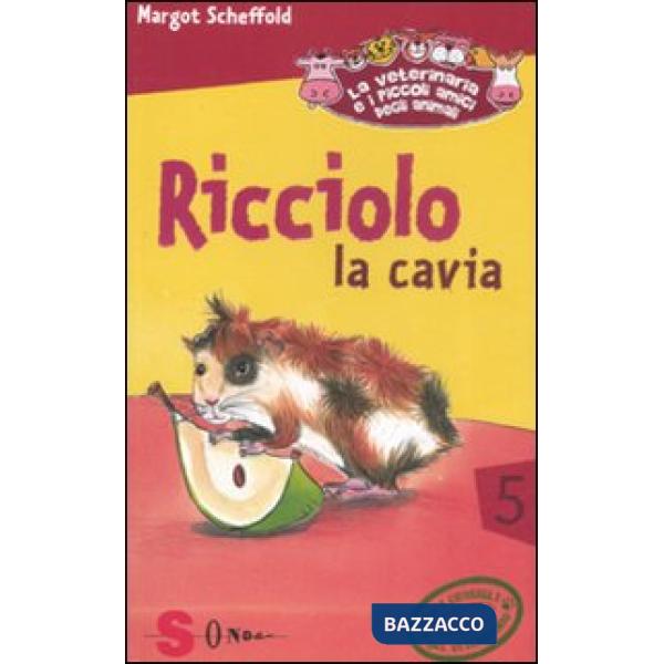 Ricciolo la cavia. La veterinaria e i piccoli amici degli animali. Ediz. illustrata. Vol. 5