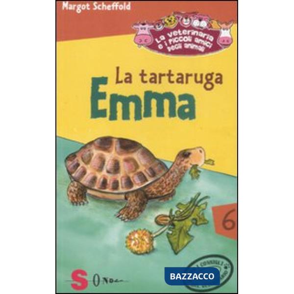 Tartaruga Emma. La veterinaria e i piccoli amici degli animali. Ediz. illustrata (La). Vol. 6