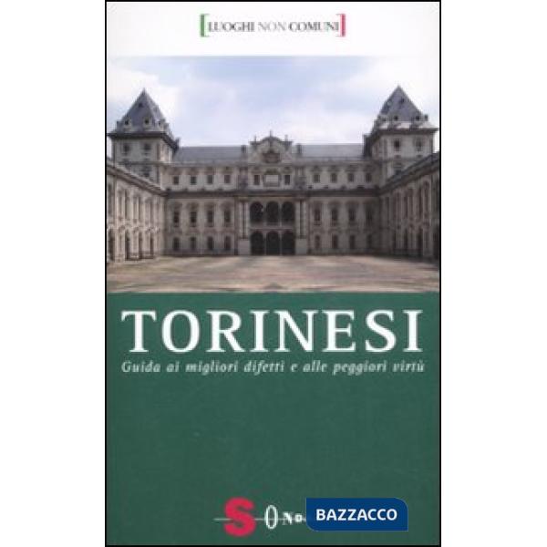 Torinesi. Guida ai migliori difetti e alle peggiori virtù