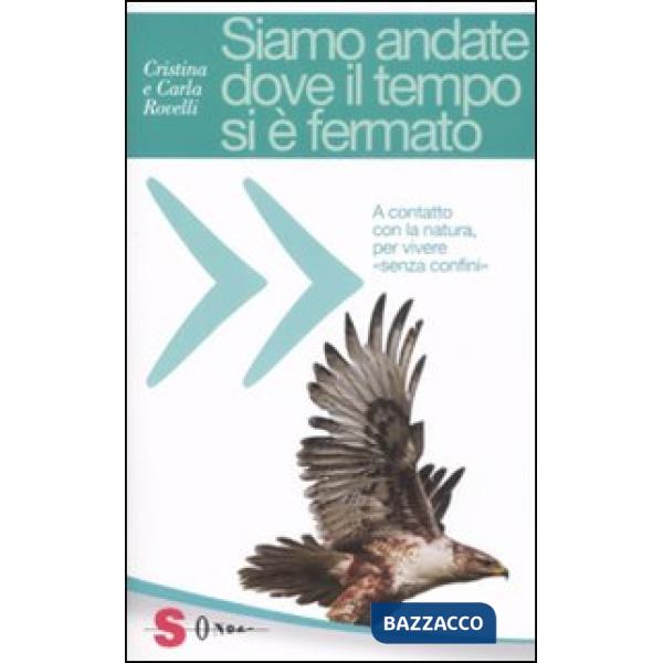 Siamo andate dove il tempo si è fermato. A contatto con la natura, per vivere «senza confini»