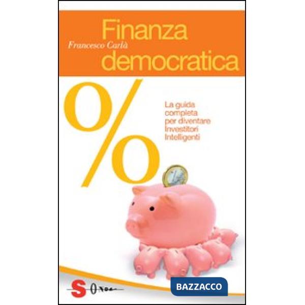 Finanza democratica. La guida completa per diventare investitori intelligenti