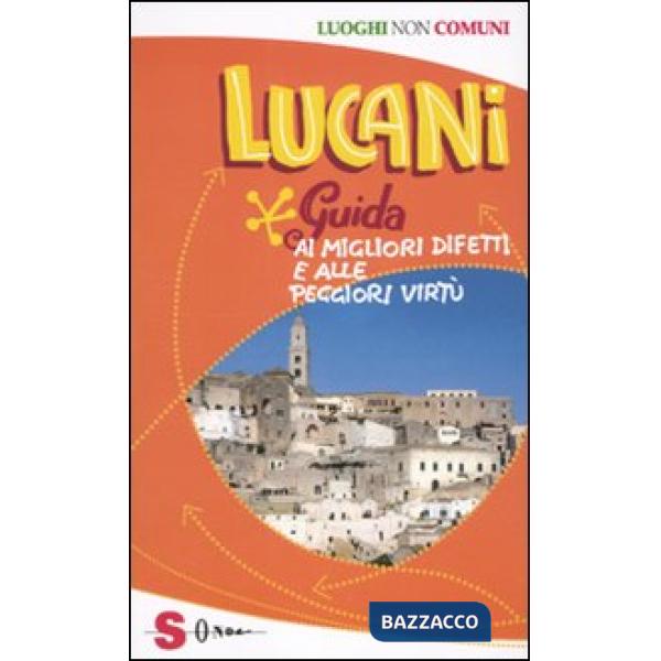 Lucani. Guida ai migliori difetti e alle peggiori virtù